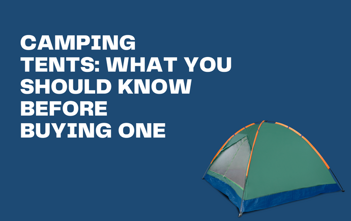Camping Tents and what you need to know before buying one